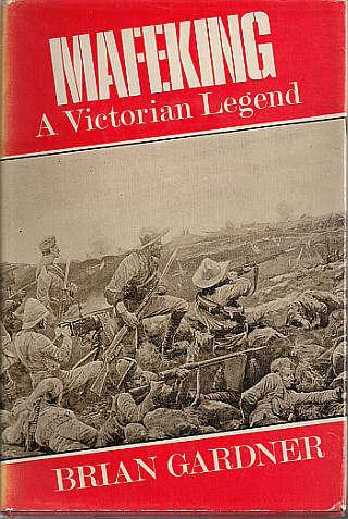 MAFEKING: A VICTORIAN LEGEND by Brian Gardner