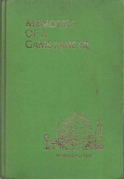 MEMORIES OF A GAME RANGER by H Wolhuter