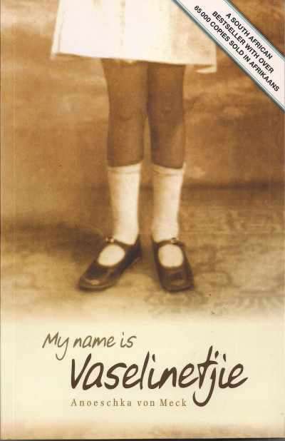 MY NAME IS VASELINETJIE by Anoeschka von Meck