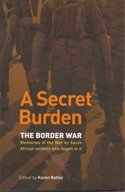 A SECRET BURDEN: THE BORDER WAR edited by Karen Batley