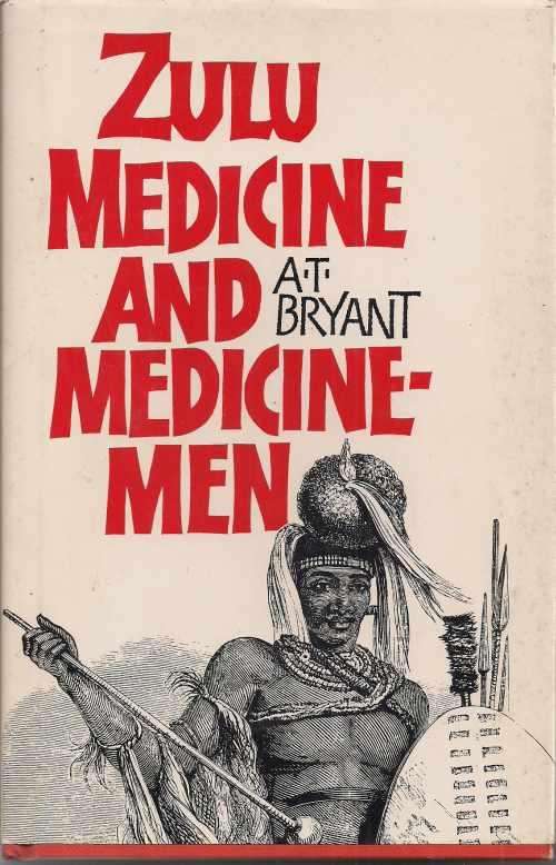 ZULU MEDICINE AND MEDICINE-MEN by A T Bryant