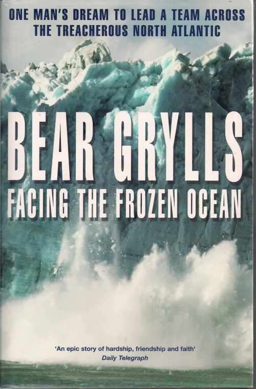 BEAR GRYLLS: FACING THE FROZEN OCEAN