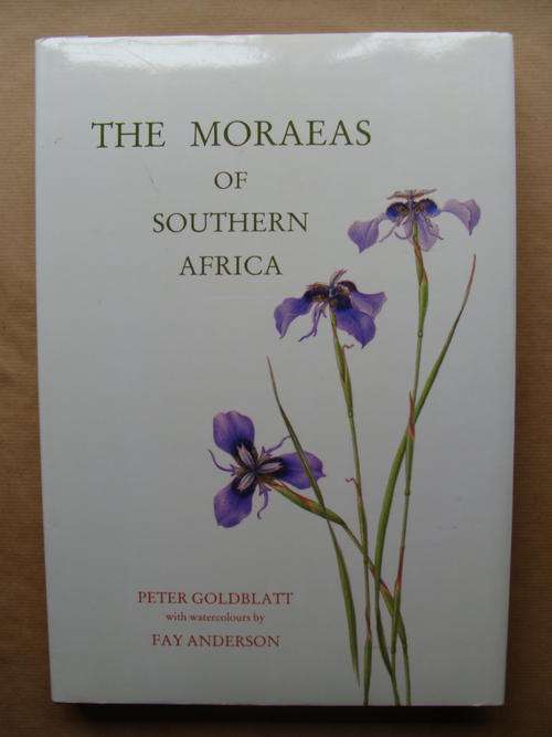 The moraeas of Southern Africa - Peter Goldblatt with watercolours by Fay Anderson ( 1986 edition)
