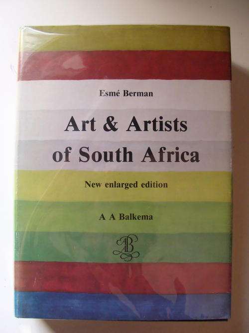 Art & Artists Of South Africa (New enlarged edition) - Esme Berman, A A Balkema (1983 edition)