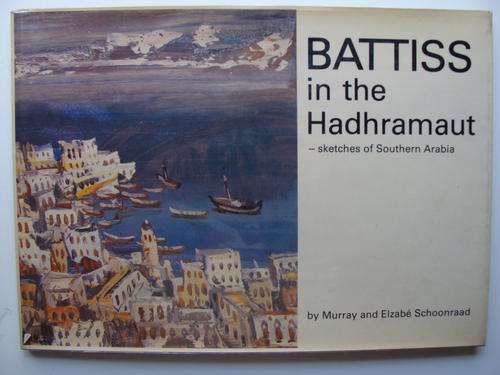 Battis in the Hadhramaut - Murray and Elzabe Schoonraad