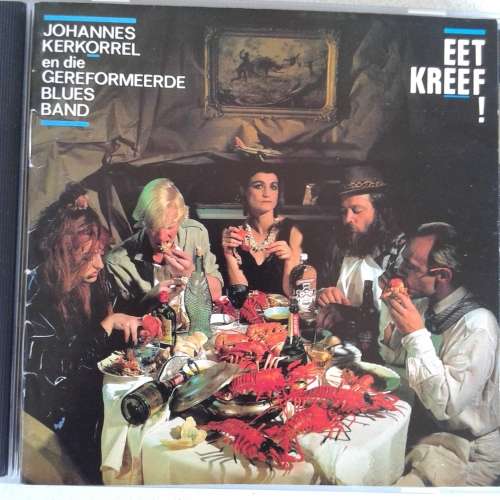 Johannes Kerkorrel En Die Gereformeerde Blues Band - Eet Kreef! (1992 Shifty Records release)