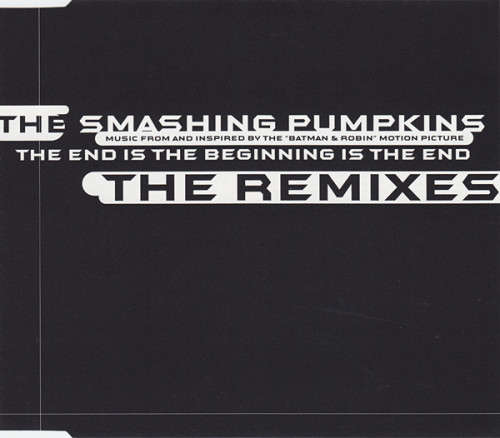 The Smashing Pumpkins - The End Is The Beginning Is The End (The Remixes) [Import CD single) (1997)