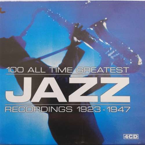 100 All Time Greatest Jazz Recordings 1923-1947 - Various Artists (4CD Box Set) (1998)