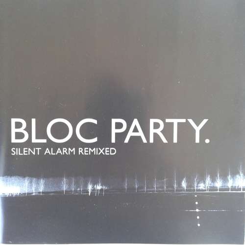 Bloc Party - Silent Alarm Remixed (2005)