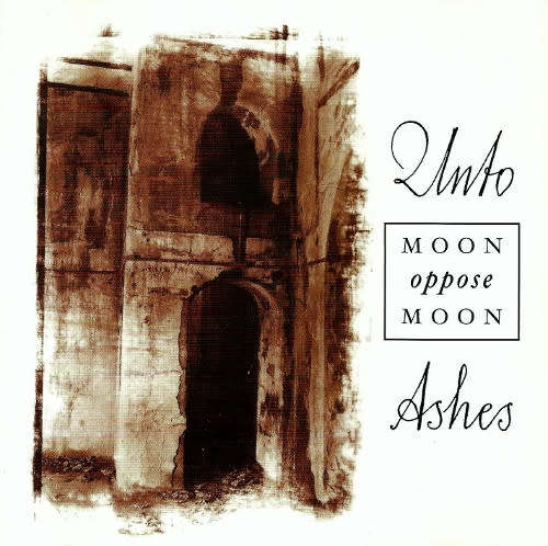 Unto Ashes - Moon Oppose Moon (2000)  *Modern Classical/Ethereal/Folk