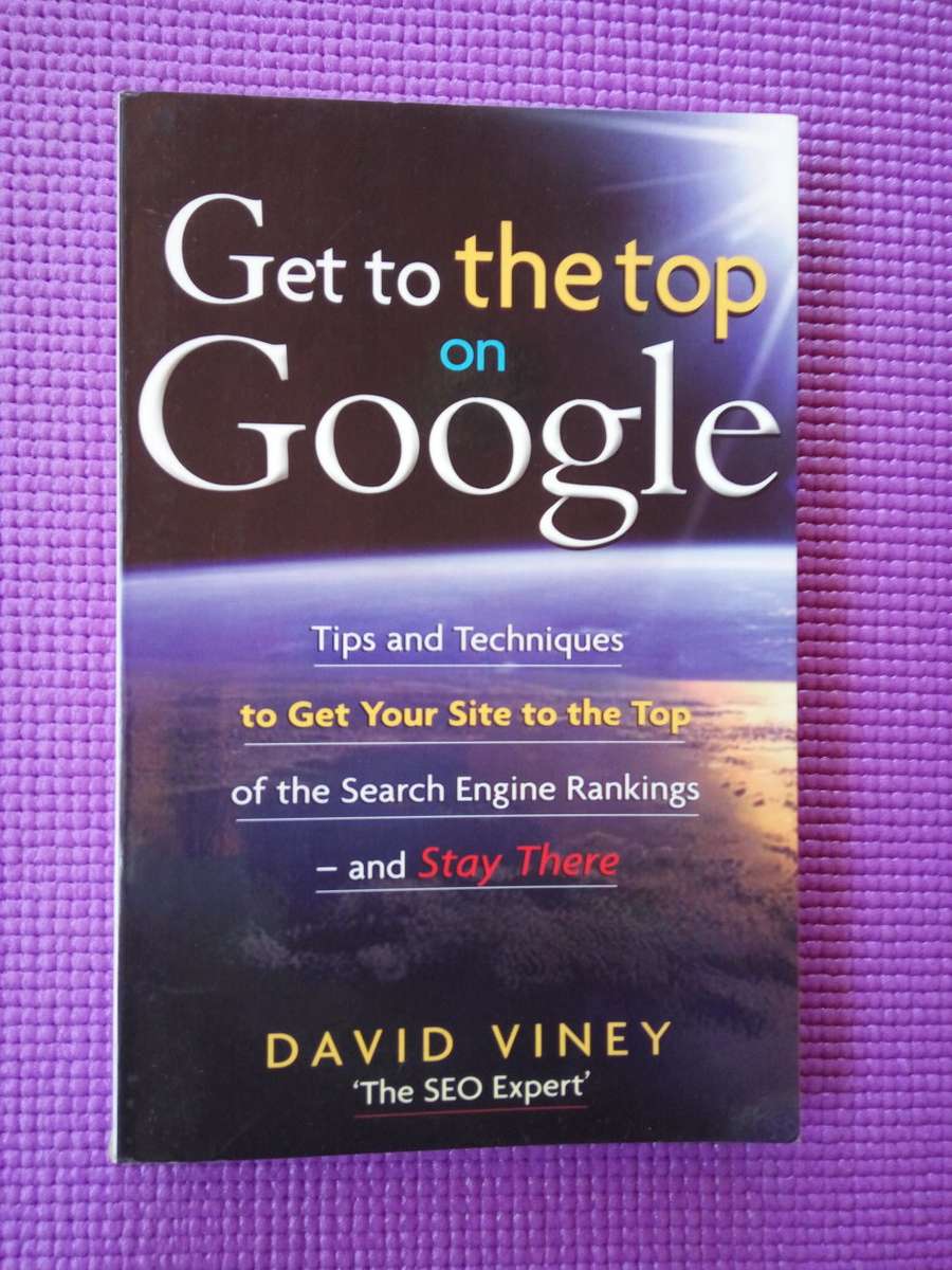 Get to the Top on Google by David Viney "The SEO Expert"