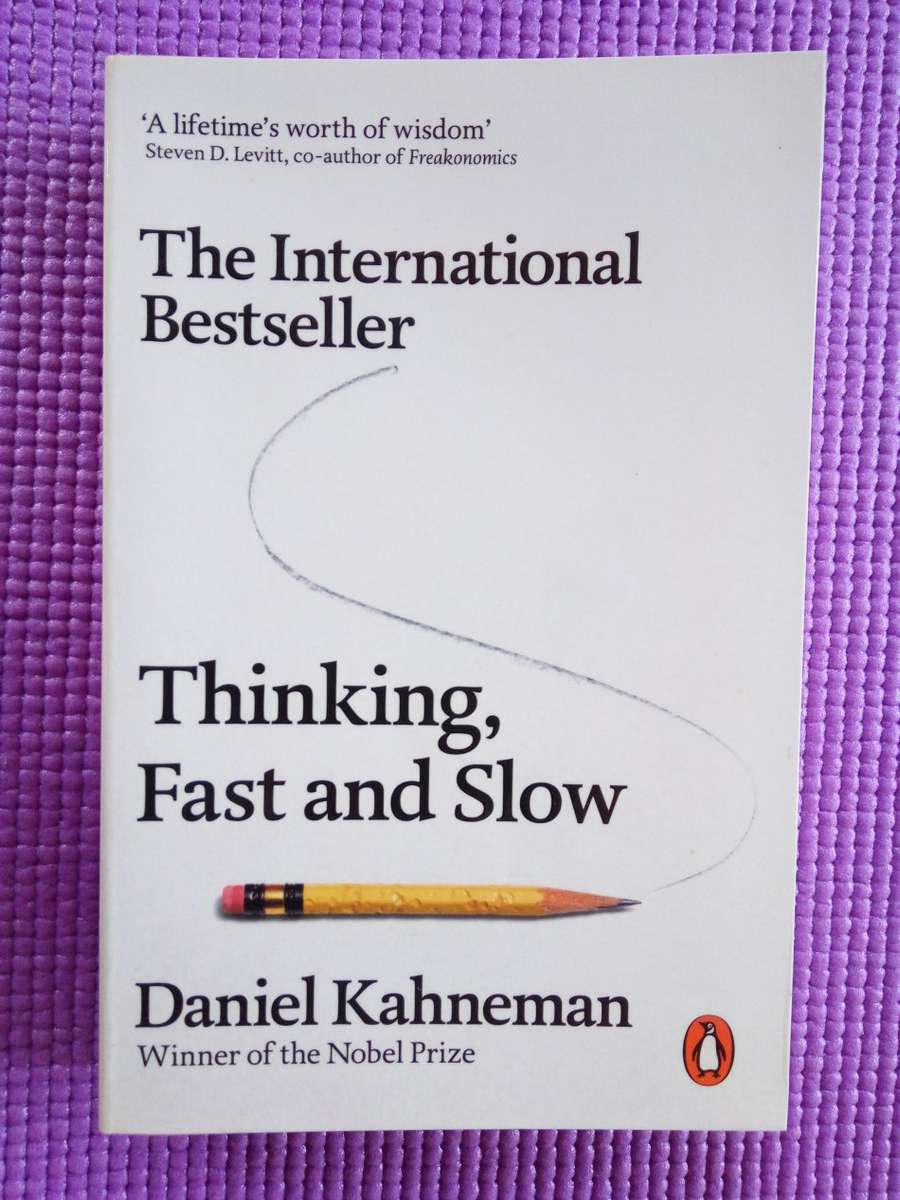 Thinking, Fast and Slow by Daniel Kahneman