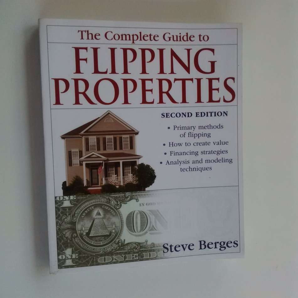 The Complete Guide to Flipping Properties (2nd Ed) by Steve Berges