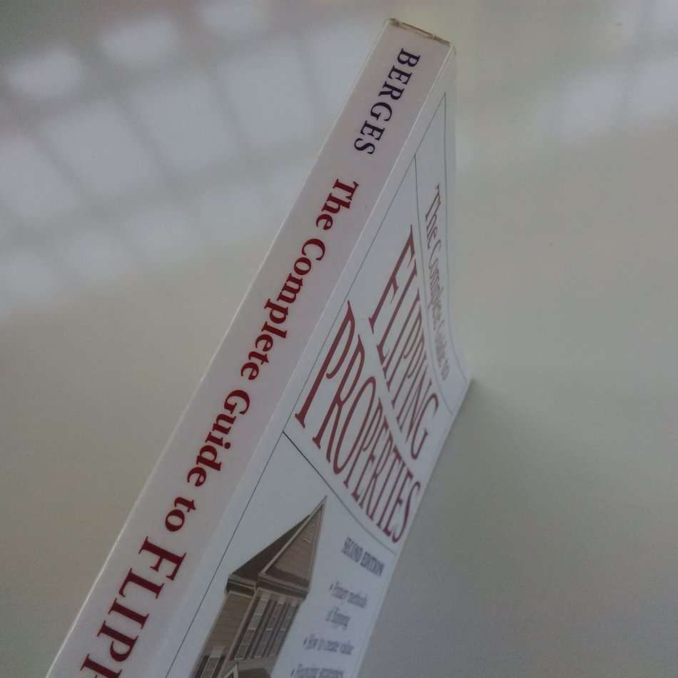 The Complete Guide to Flipping Properties (2nd Ed) by Steve Berges