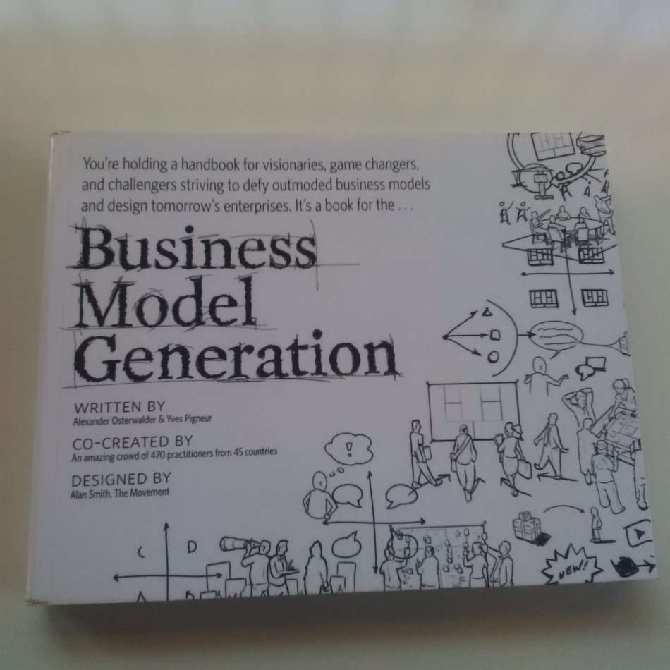 Business Model Generation by Alexander Osterwalder & Yves Pigneur