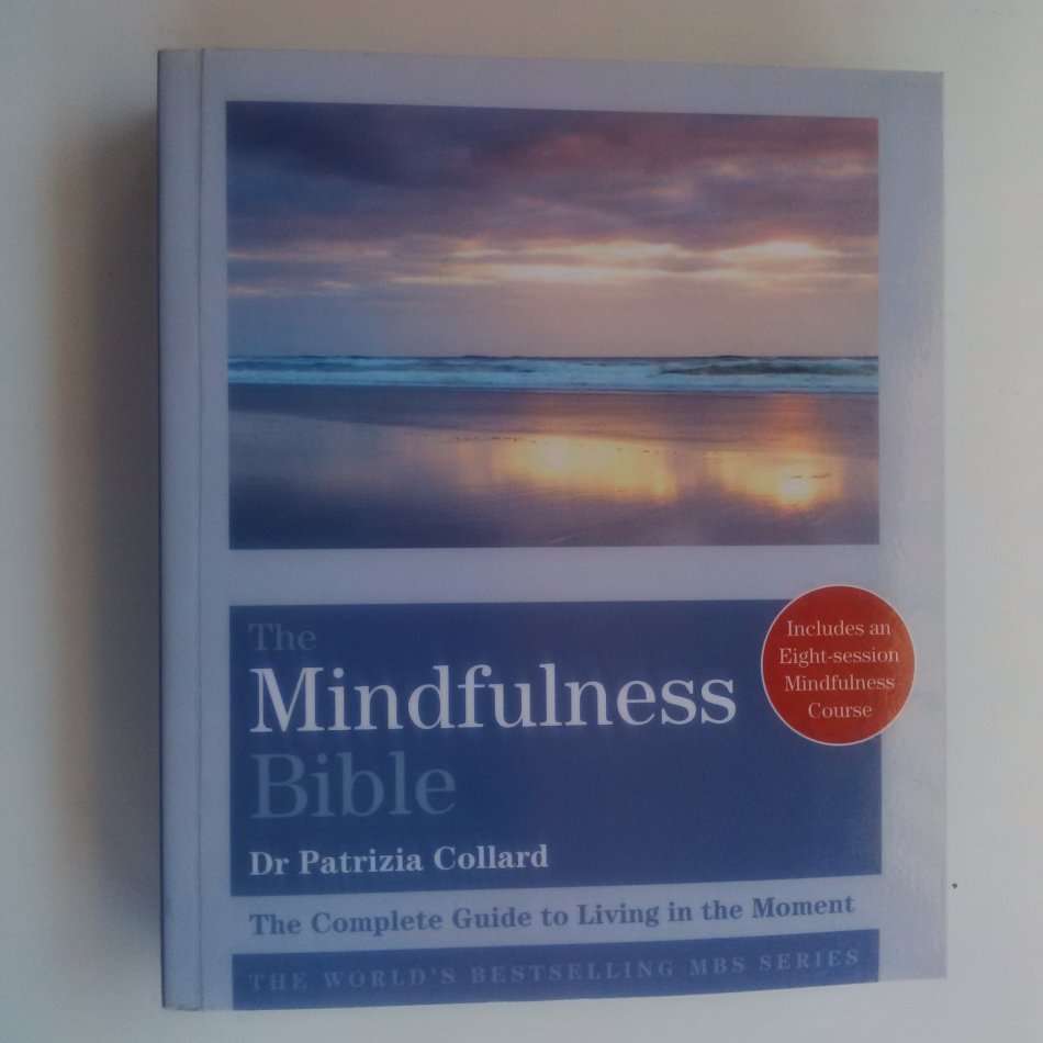 The Mindfulness Bible by Dr. Patrizia Collard