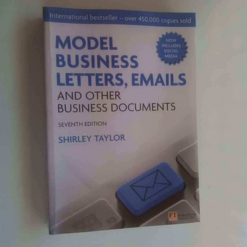 Model Business Letters, Emails and Other Business Documents (7th Ed) by Shirley Taylor
