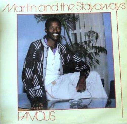Martin and The Stayaways/ Famous/ ex ex