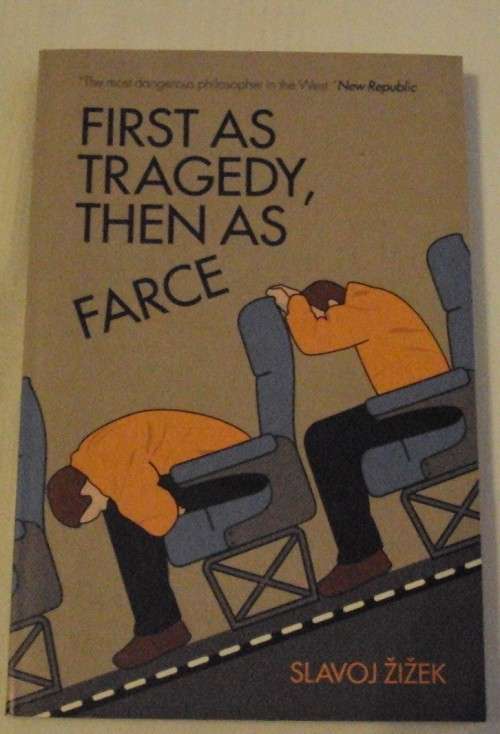 First As Tragedy Then As Farce Slavoj Zizek