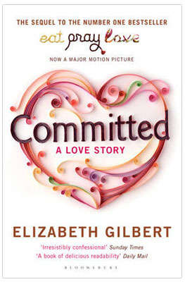 Committed, A Love Story - Elizabeth Gilbert