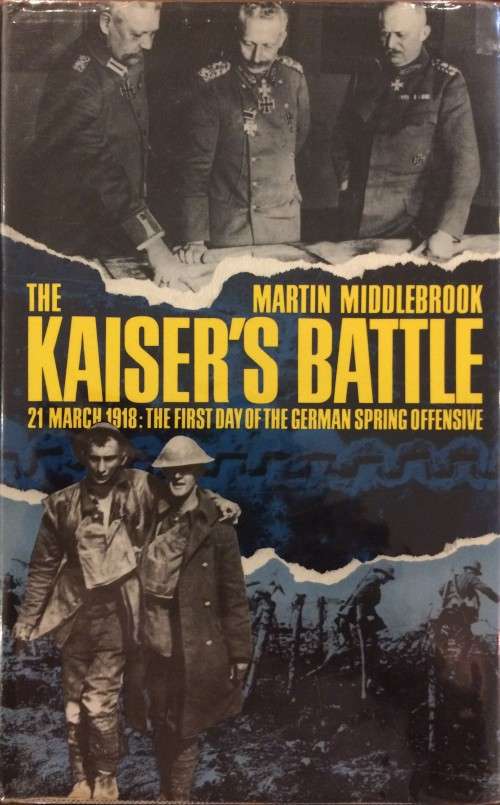 The Kaiser's Battle - Martin Middlebrook (1st Edition)