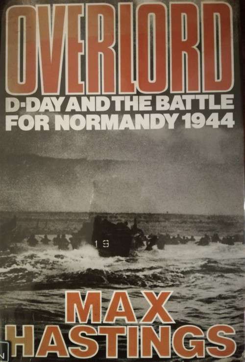 Overlord: D-day and the Battle for Normandy 1944 - Max Hastings (1st Ed.)