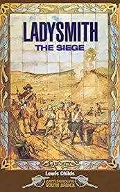Ladysmith: the Siege - Lewis Childs