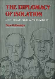 The Diplomacy of isolation: South African Foreign Policy making - Deon Geldenhuys (1st Ed.)