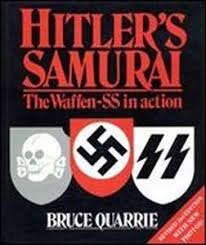 Hitler's Samurai: the Waffen-SS in action - Bruce Quarrie