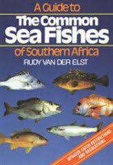 A Guide to The common sea fishes of Southern Africa - Rudy van der Elst