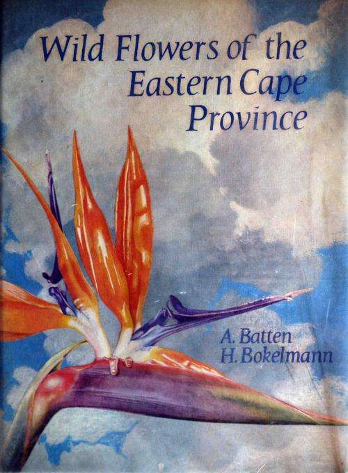 Wildflowers of the Eastern Cape Region by Batten & Bolkemann
