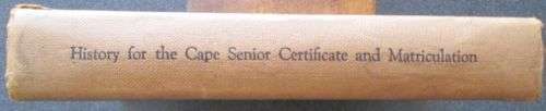 History for the Cape Senior Certificate and Matriculation by C de K Fowler and GJJSmit, 1957