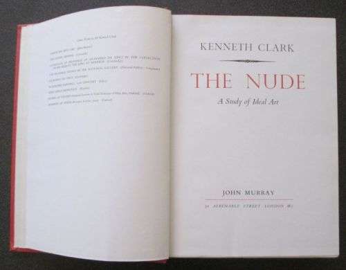 The Nude, A Study of Ideal Art by Kenneth Clark - Published by John Murray, 1956, First Edition