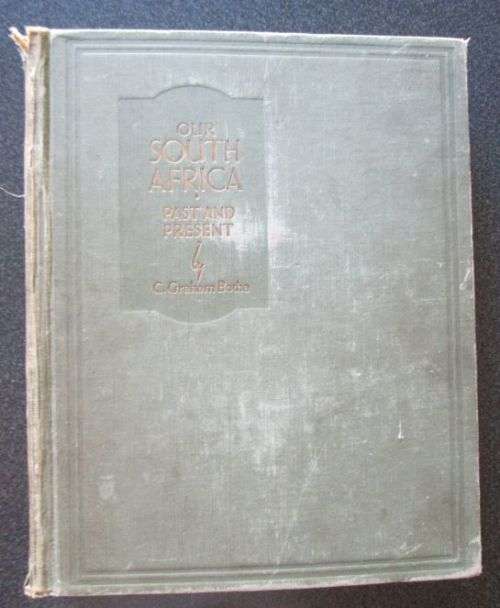 Our South Africa, Past and Present by C. Graham Botha, 1938, 1st Edition