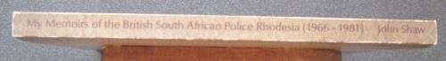 My Memoirs of the British Africa police Rhodesia (1966 - 1981) by John Shaw ***SIGNED***