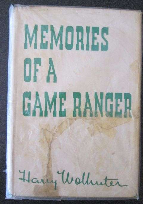 Memories of a Game Ranger by Harry Wohlhuter, 11th Edition, 1972