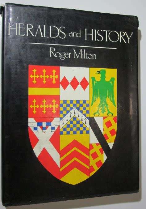 Heralds and History by Roger Milton