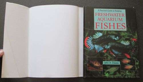 A practical guide to keeping freshwater aquarium fishes, John A Dawes, 1987, FIRST EDITION