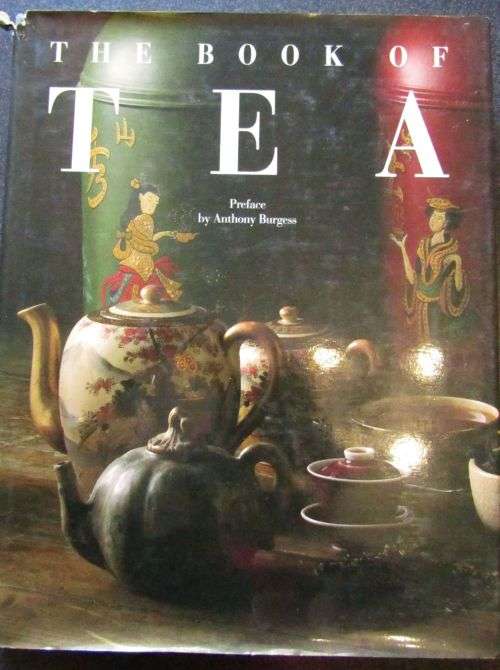 THE BOOK OF TEA, A CONNOISSEUR`s GUIDE  Preface by Anthony Burgess