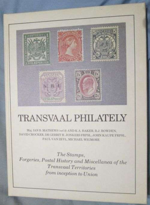 Transvaal Philately: The Stamps, Forgeries, Postal History and Miscellanea of the Transvaal