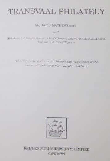 Transvaal Philately: The Stamps, Forgeries, Postal History and Miscellanea of the Transvaal