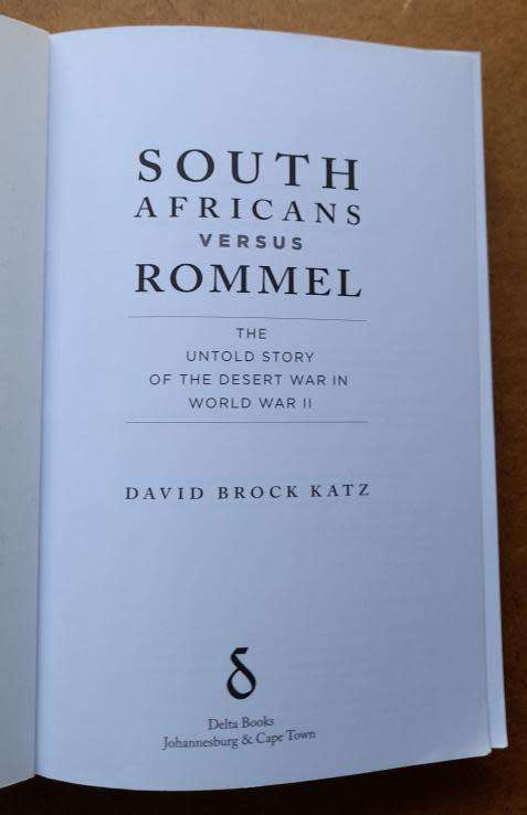 South Africans versus Rommel, The Untold Story of the Desert War in WWII by David Brock Katz