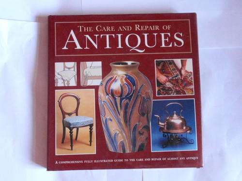 ABOOK ENTITLED THE CARE AND REPAIR OF ANTIQUES
