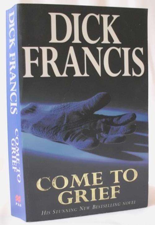 Come to Grief - by Dick Francis (Paperback)