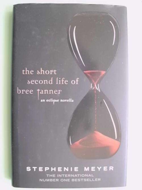 The Short Second Life of Bree Tanner - by Stephenie Meyer (Hardcover)