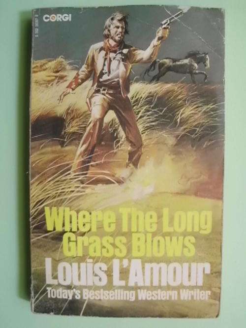Where The Long Grass Blows - by Louis L'Amour (Paperback)
