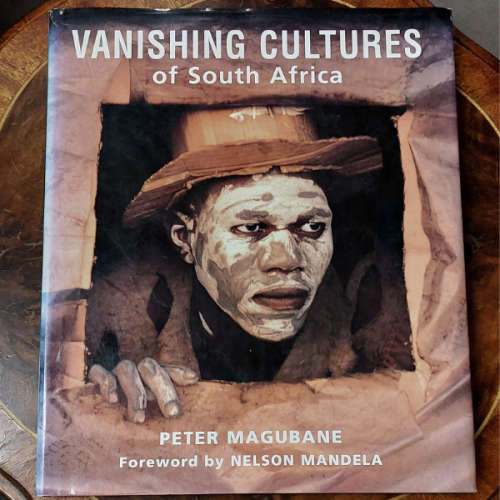 Vanishing Cultures of South Africa  - Peter Magubane with foreword by Nelson Mandela