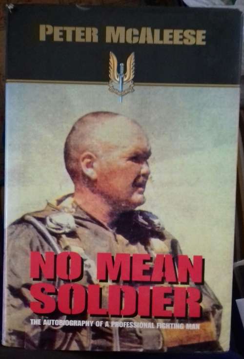 NO MEAN SOLDIER ..Peter McAleese ..PARA > SAS > RSM 44 Para (Pathfinders) SADF Special Forces