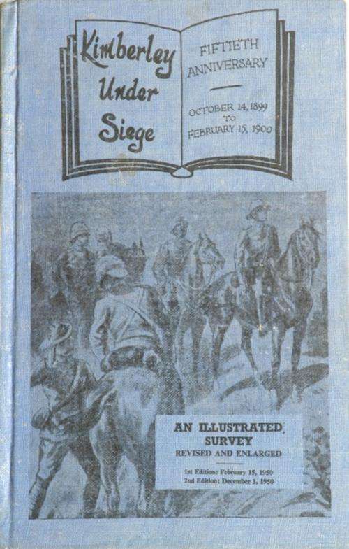 Kimberley Under Siege - Fiftieh anniversay October 14, 1899 to February 15, 1900 (ANGLO-BOER WAR)