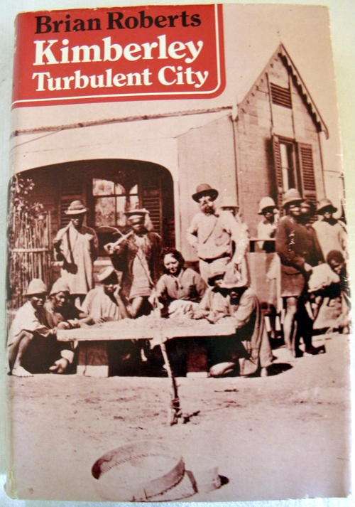 Kimberley: Turbulent City by Roberts, Brian